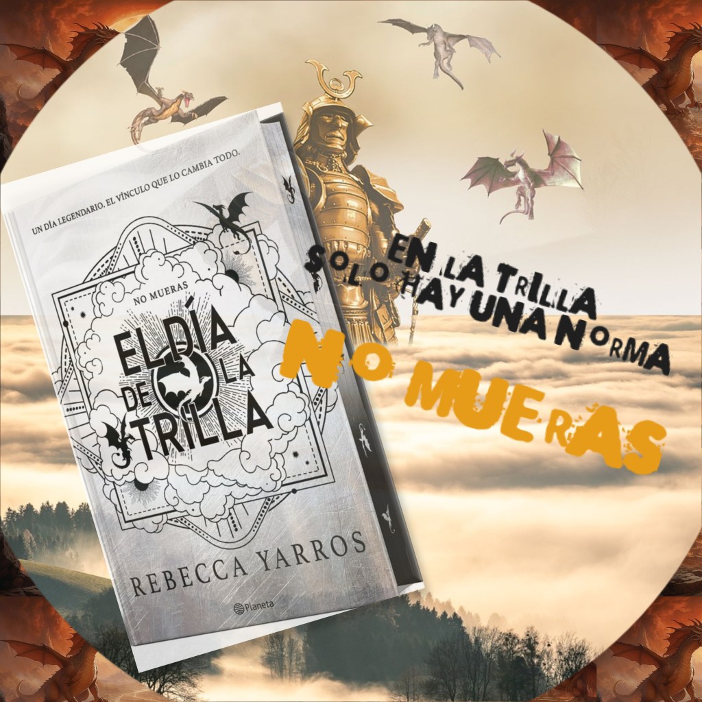 Portada del libro 'El día de la trilla' de Rebeca Yarros, con la frase 'No mueras' destacada, rodeada de dragones y un paisaje de nubes.
