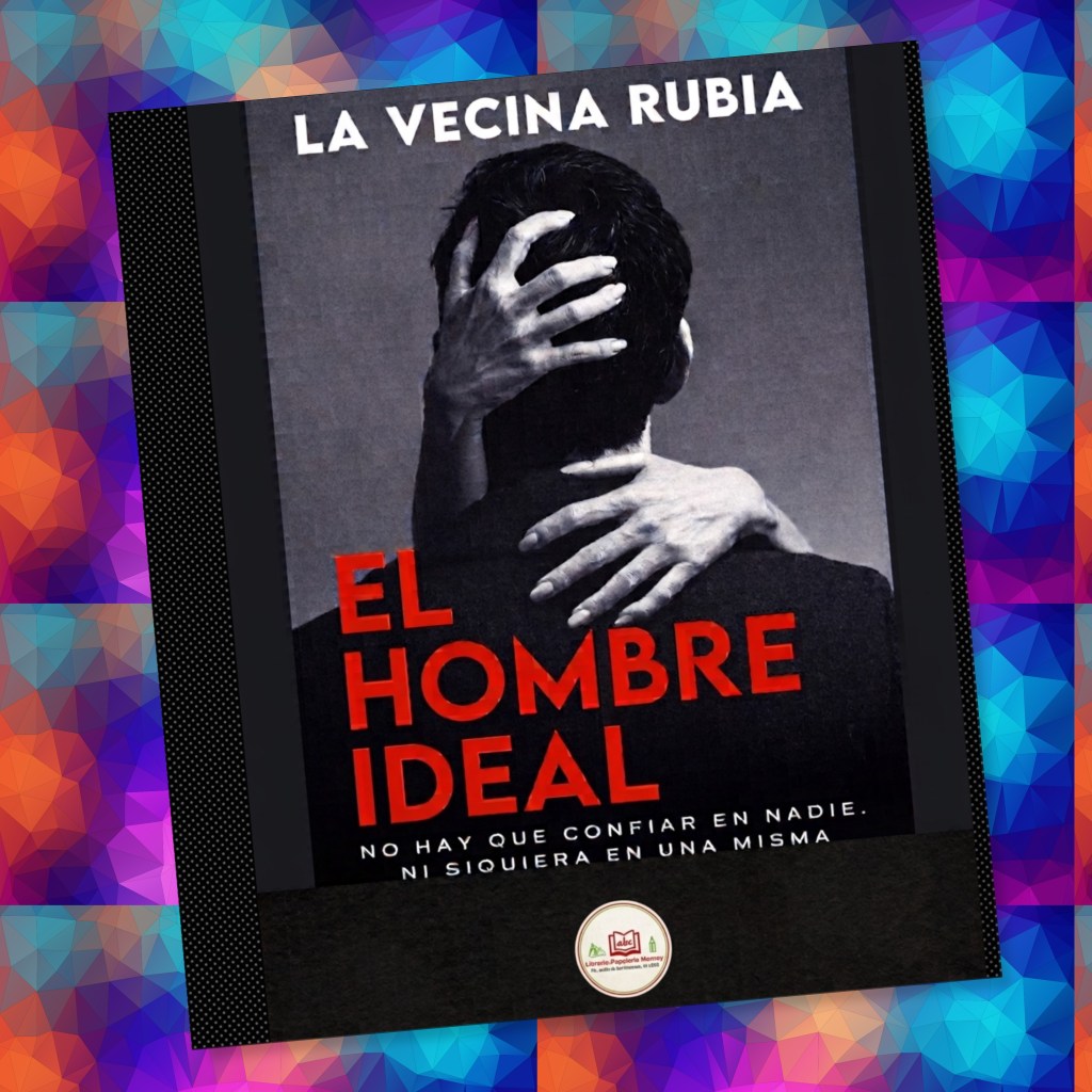 Portada del libro 'El Hombre Ideal' de La Vecina Rubia, mostrando una imagen en blanco y negro de dos manos sobre un hombre de espaldas, con texto resaltado en rojo.